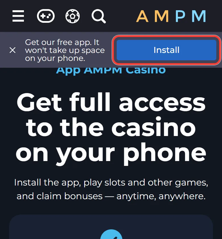 Get our free app bar with an Install button on the AMPM Casino app page in Canada